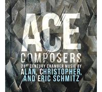 Schmitz / Duncan,Emi - Ace Composers 21st Century Chamber Music by Alan Christop