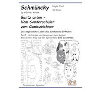 Schmüncky -Single Start. Eine Leseprobe - Vom Sonderschüler zum Comiczeichner - Das unglaubliche Leben des Schmüncky-Erfinders: Teil 1 - Schreiben und ... - Weg aus der Sprachfalle Eine Leseprobe