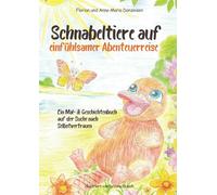 Schnabeltiere auf einfühlsamer Abenteuerreise, Ein Mal- & Geschichtenbuch auf der Suche nach Selbstvertrauen: Wertvolle Impulse, die Kinder stärken und Unsicherheiten verringern