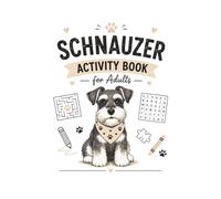 Schnauzer Activity Book for Adults: Funny Coloring Pages, Mazes, Word Searches & Number Searches