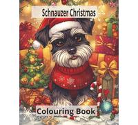 Schnauzer Christmas Colouring Book: A cute Schnauzer puppy for you to colour in no matter how old or young you feel. Simple line drawing to help you relax