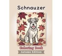 Schnauzer Coloring Book: Autumn Edition: Bold and Easy Coloring Book Designs for Adults and Seniors Featuring Cute and Simple Dog Illustrations in a ... and Mindfulness (Cozy Fall Coloring Books)