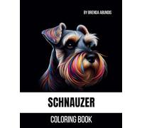 Schnauzer Coloring Book: Book #10 in The Canine Coloring Collection