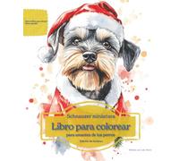 Schnauzer miniatura: Libro para colorear para amantes de los perros - Edición de invierno (Serie de libros para colorear: Perros adorados)