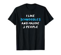 Schnauzer Poodle Mix I Like Schnoodles and Maybe 3 People T-Shirt