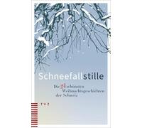 Schneefallstille (Paperback): Die 24 schönsten Weihnachtsgeschichten der Schweiz