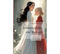 Schneeweißchen und Rosenrot: Ein Wunder bleibt nicht allein