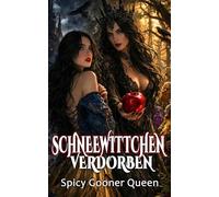 SCHNEEWITTCHEN: VERDORBEN (Grimms Dark: Düstere Monster-Märchen und Omegaverse-Romane)