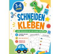 Schneiden und Kleben für Kinder ab 3 Jahren: Das große Ausschneide- und Bastelbuch mit 79 Übungen zum Malen, Schneiden und Kleben - fördert Feinmotorik und Kreativität | Für Kinder von 3 bis 6 Jahren