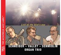 Schneider - Vallet - Schmidlin Organ Trio - Live at the Bird's Eye