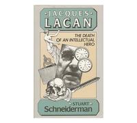 Schneiderman: ∗jacques Lacan∗: The Death Of An Intellectual Hero (cloth)