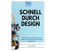 SCHNELL DURCH DESIGN: Hochleistungsfähige Python-APIs mit FastAPI, asynchronen Mustern und Produktionsbereitstellung