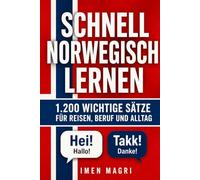 Schnell Norwegisch lernen: 1.200 wichtige Sätze für Reisen, Beruf und Alltag