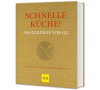 Schnelle Küche! Das Goldene von GU: Turborezepte zum Glänzen und Genießen