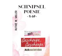 Schnipsel Poesie -to go-: Aus kleinen Wort-Schnipseln entstehen große Gedanken- überraschende Poesie voller Weisheit und Humor. Geschenkburch für Liebhaber origineller Texte, Kurztexte
