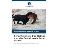 Schnittstellen: Das Heilige und die Gewalt nach René Girard
