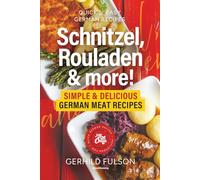 Schnitzel, Rouladen & more!: Simple & Delicious German Meat Recipes (Quick & Easy German Recipes)