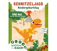 Schnitzeljagd Kindergeburtstag: Schatzsuche mit allen Sinnen - erlebe mit Dino Max eine unvergessliche Geburtstagsparty - Komplettes Set mit kreativen Spielen und Experimenten