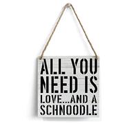 Schnoodle Dogs Mom Wooden Sign Home Wall Decor 5 X 5 Inch All You Need is Love and a Schnoodle Wood Rustic Hanging Sign
