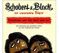 Schobert & Black - Die Singenden Bärte/Deutschland Oder Was Beißt Mic
