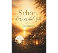 Schön, dass es dich gibt - Ein liebevolles Geschenkbuch voller Wertschätzung, Dankbarkeit und Herzensbotschaften für besondere Menschen: Worte, die ... wie wertvoll du bist (Die Licht-Reihe)
