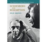 Schoenberg and Redemption: New Perspectives in Music History and Criticism