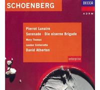 Schoenberg: Pierrot Lunaire / Serenade / Die Eiserne Brigade