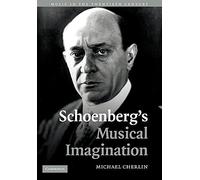 Schoenberg's Musical Imagination: 24 (Music in the Twentieth Century, Series Number 24)
