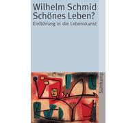 Schönes Leben?: Einführung in die Lebenskunst