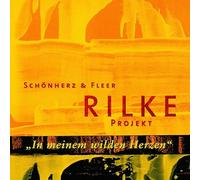 Schönherz & Fleer - Rilke Projekt: in Meinem Wilden Herzen