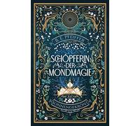 Schöpferin der Mondmagie - Sonnengekrönt: Magisches Herzschlagfinale der Romantasy Reihe
