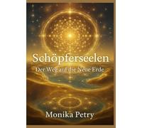 Schöpferseelen - Der Weg auf die Neue Erde