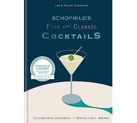 Schofield's Fine and Classic Cocktails : Celebrated libations & other fancy drinks: WINNER OF BAR OF THE YEAR AT CLASS BAR AWARDS 2023