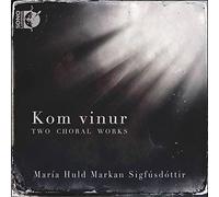 Schola Cantorum - María Huld Markan Sigfúsdóttir: Kom vinur - two choral works