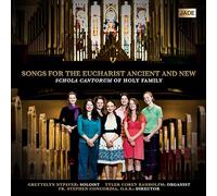 Schola Cantorum of Holy Family - Songs for the Eucharist, Ancient and New