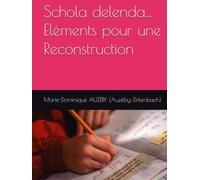 Schola delenda... Eléments pour une Reconstruction