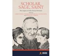 Scholar, Sage, Saint: The Legacy of John Henry Newman (NINS Second Series)