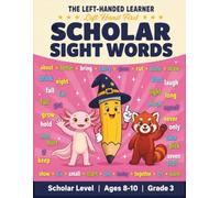 Scholar Sight Words Workbook: Third Grade Dolch Sight Words Tracing and Writing Activity Book for Left-Handed Kids (Ages 8-10) (The Left-Handed Learner)