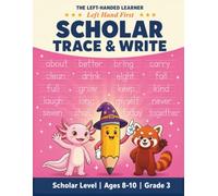 Scholar Trace and Write Workbook: Sight Words, Tracing and Handwriting Activity Book for Left Handed Kids (Ages 8-10) (The Left-Handed Learner)
