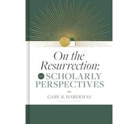 Scholarly Perspectives: Scholarly Perspectives Volume 3 (On the Resurrection)