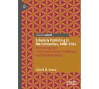 Scholarly Publishing in the Humanities, 2000-2024: Marketing and Communications Challenges and Opportunities (Marketing and Communication in Higher Education)