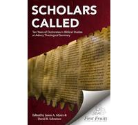 Scholars Called: Ten Years of Doctorates in Biblical Studies at Asbury Theological Seminary