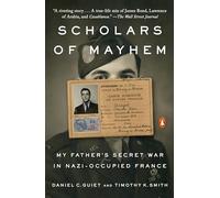 Scholars of Mayhem: My Father's Secret War in Nazi-Occupied France