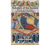 Scholars of the Sacred: Dominican Theologians in Late Medieval Byzantium