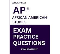 Scholarsage AP ® AFRICAN AMERICAN STUDIES EXAM PRACTICE QUESTIONS: over 2500 practice questions , 16 comprehensive mock exams/practice tests to fully prepare you for the exams.