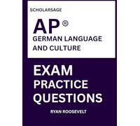 Scholarsage AP ® German LANGUAGE AND CULTURE EXAM PRACTICE QUESTIONS: over 2500 practice questions , 16 comprehensive mock exams/practice tests to fully prepare you for the exams.