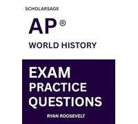 Scholarsage AP ® WORLD HISTORY PRACTICE QUESTIONS: over 2500 practice questions , 16 comprehensive mock exams/practice tests to fully prepare you for the exams.
