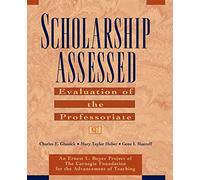 Scholarship Assessed: Evaluation of the Professoriate (Special Report)