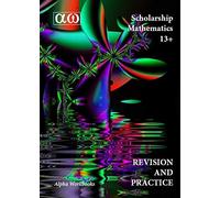 Scholarship Mathematics 13+ Revision and Practice by N Dawson and P Thorns (2015-11-09)