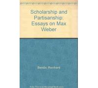Scholarship Partisan: Essays on Max Weber